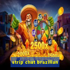 strip chat brazilian